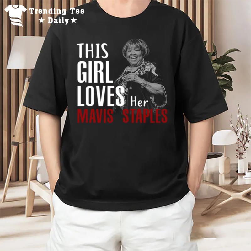 This Girl Loves Her Mavis Staples T-Shirt