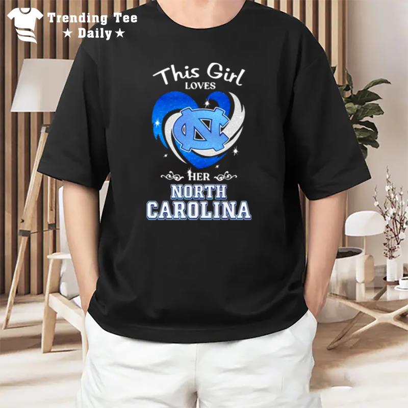 This Girl Loves Her North Carolina Tar Heels Hear T-Shirt