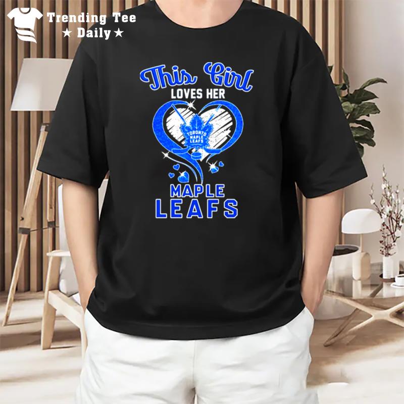 This Girl Loves Her Toronto Maple Leafs T-Shirt