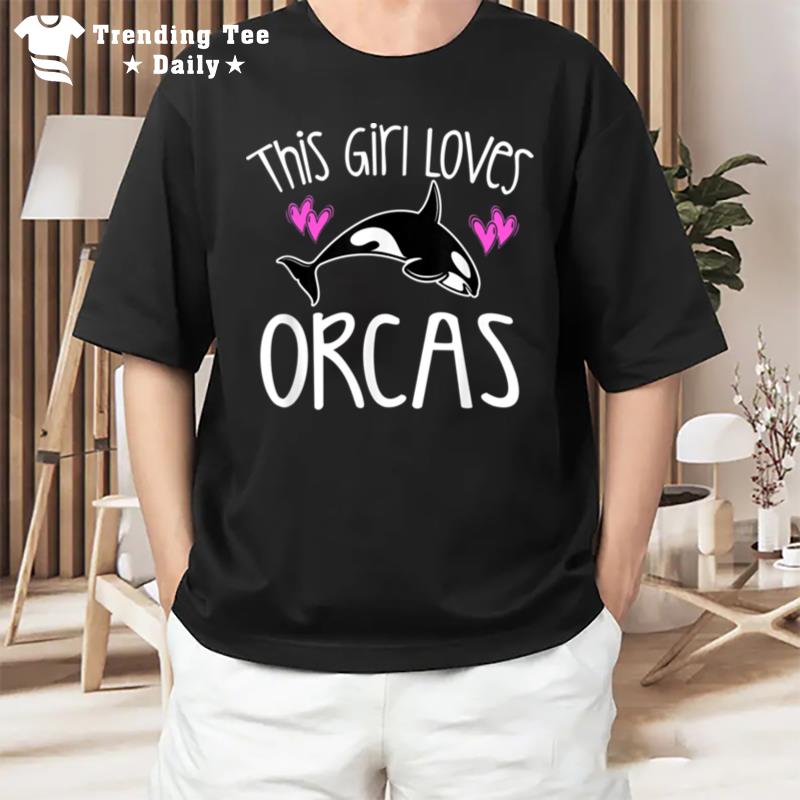 This Girl Loves Orcas Killer Whale Cute Kid Mom Gift T-Shirt