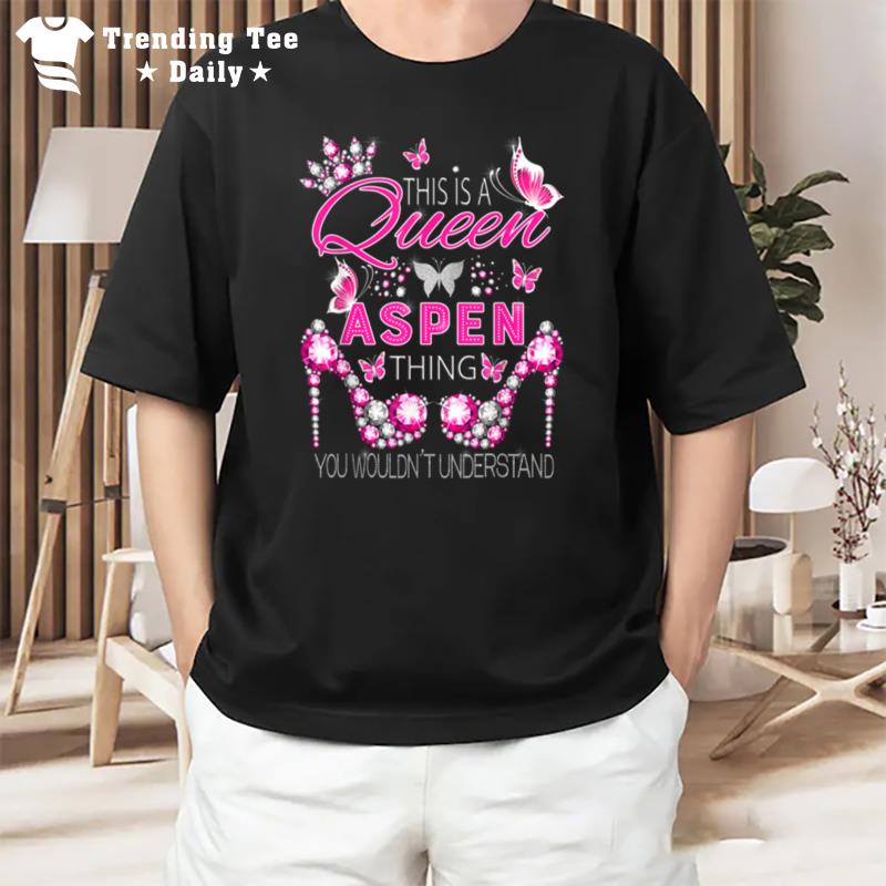 This Is A Queen Aspen Thing Personalized Name Birthday T-Shirt