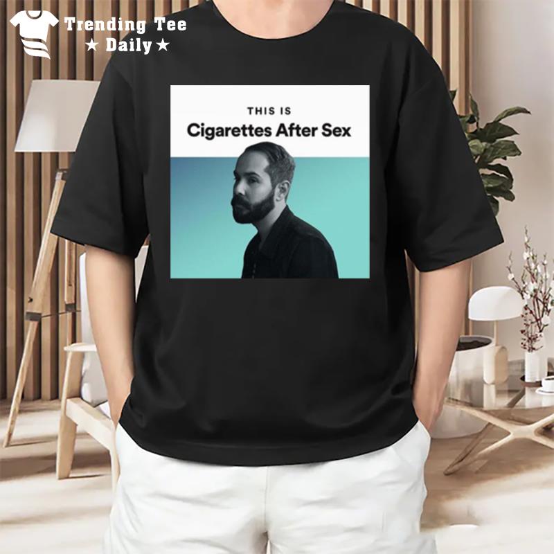 This Is Affections Cigarettes After Sex T-Shirt