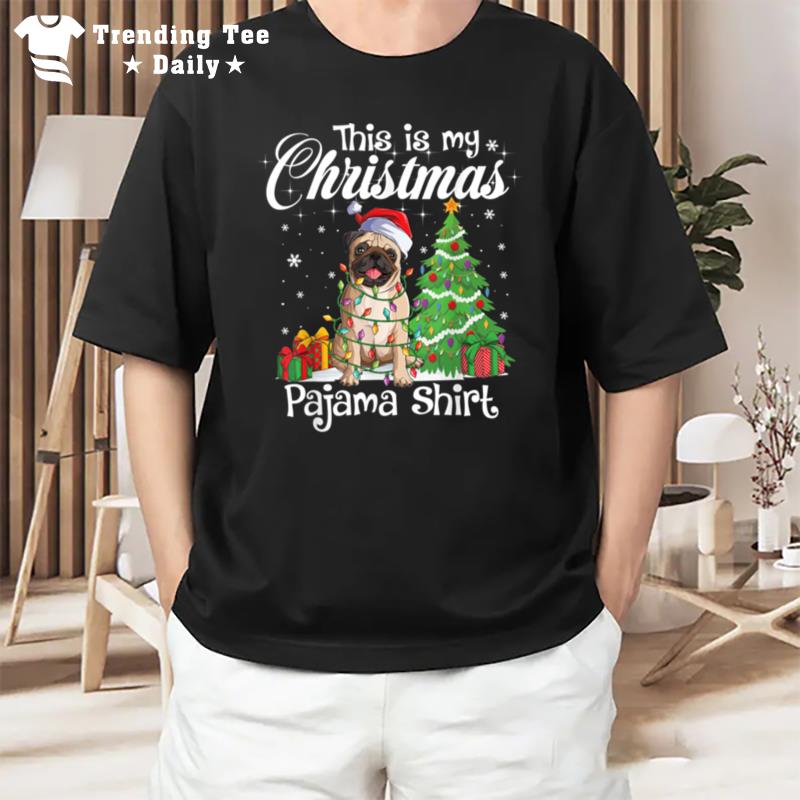 This Is My Christmas Pajama Funny Pug Dog Lover Xmas Santa T-Shirt