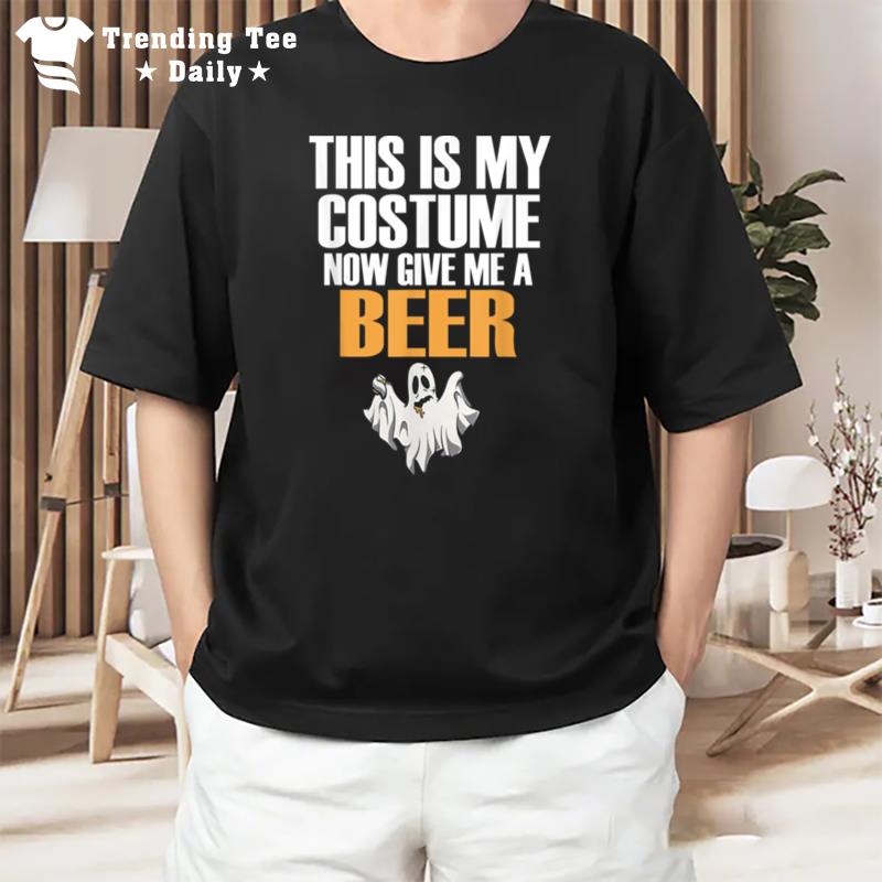 This Is My Costume Now Give Me A Beer Halloween T-Shirt