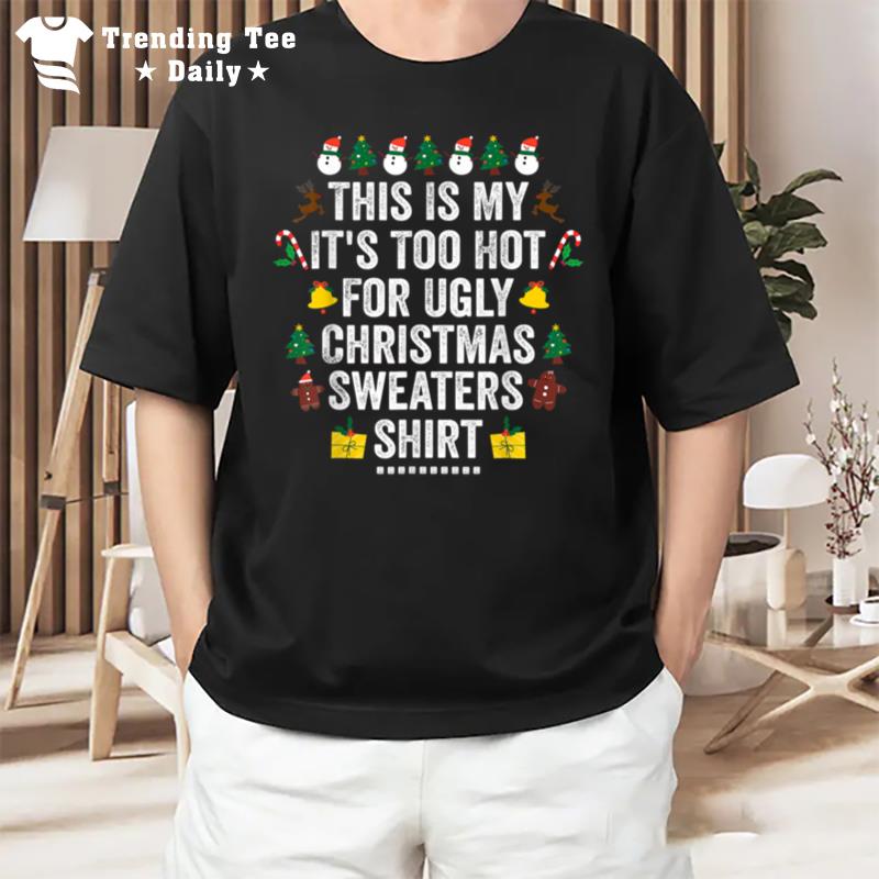 This Is My It's Too Hot For Ugly Christma Xmas Holiday T-Shirt