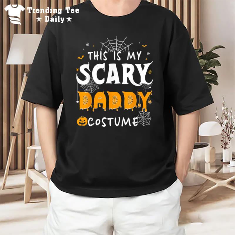 This Is My Scarey Daddy Costume Halloween Single Dad S T-Shirt