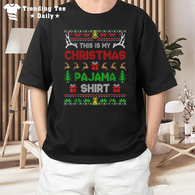 This Is My Ugly Sweater Funny Christmas Holiday Pajama Gifts T-Shirt