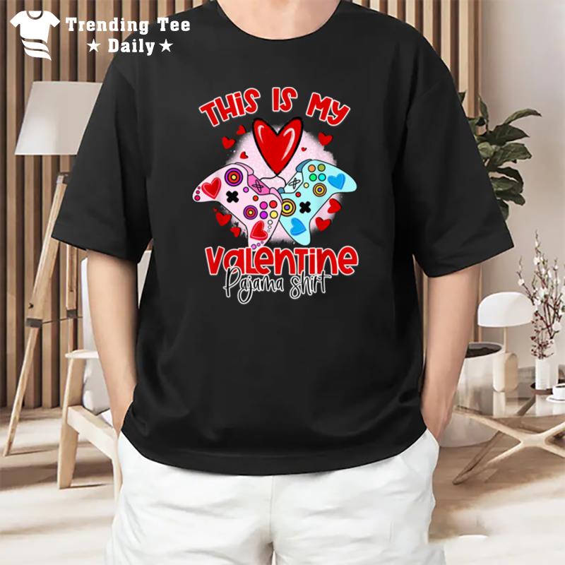 This Is My Valentine Pajama Valentines Day Gaming T-Shirt