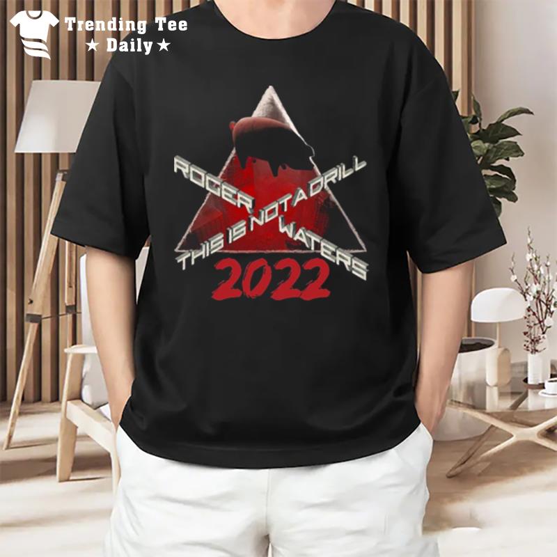 This Is Not A Drill Roger Waters The Tour 2022 T-Shirt