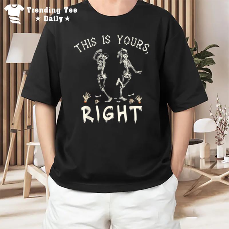 This Is Yours Right Two Halloween Skeletons Dancing Dancer T-Shirt