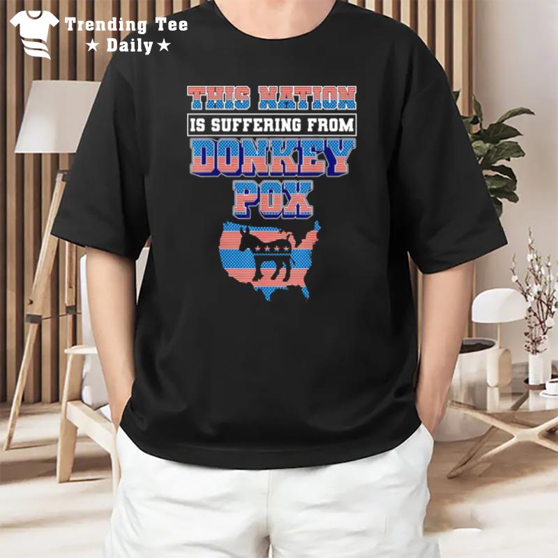 This Nation Is Suffering From Donkey Pox Trump 2024 T-Shirt