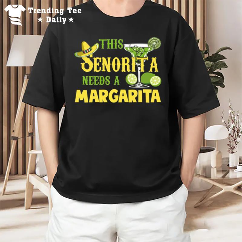 This Senorita Needs A Margarita Cinco De Mayo Drinking Partys T-Shirt