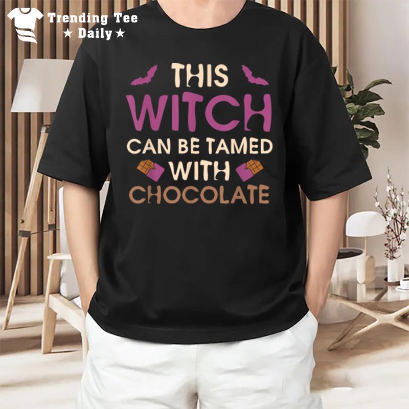 This Witch Can Be Tamed With Chocolate Halloween Witch Funny T-Shirt