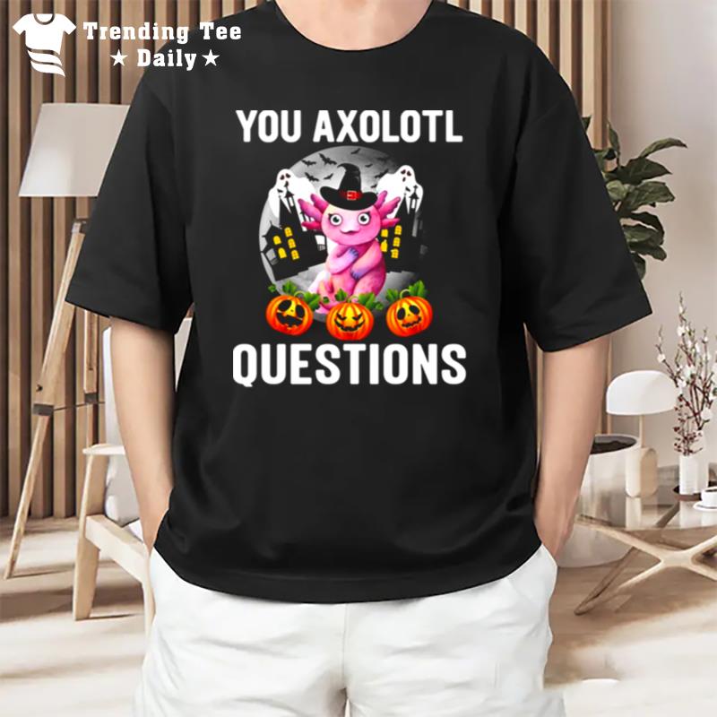 This Year You Axolotl Questions Funny Halloween T-Shirt