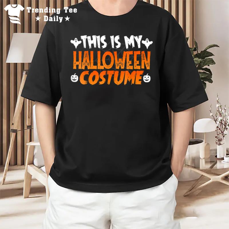 This Is My Halloween Costume Funny Halloween Costume T-Shirt