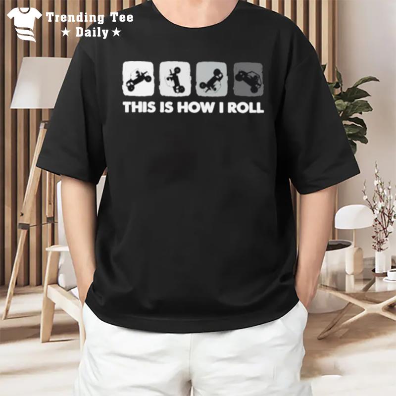 This Is How I Roll T-Shirt