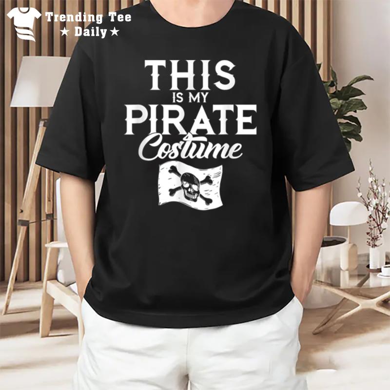 This Is My Pirate Costume Easy Halloween Funny T-Shirt