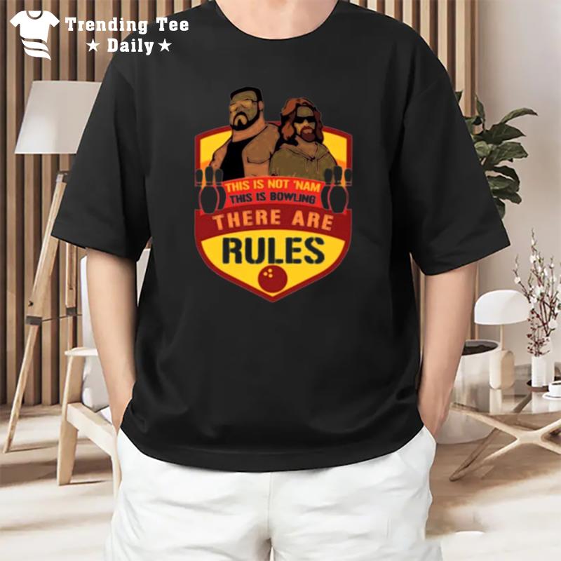 This Is Not ?Nam This Is Bowling There Are Rules T-Shirt