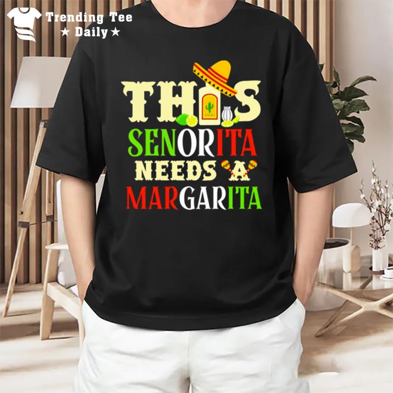 This Senorita Needs A Margarita T-Shirt