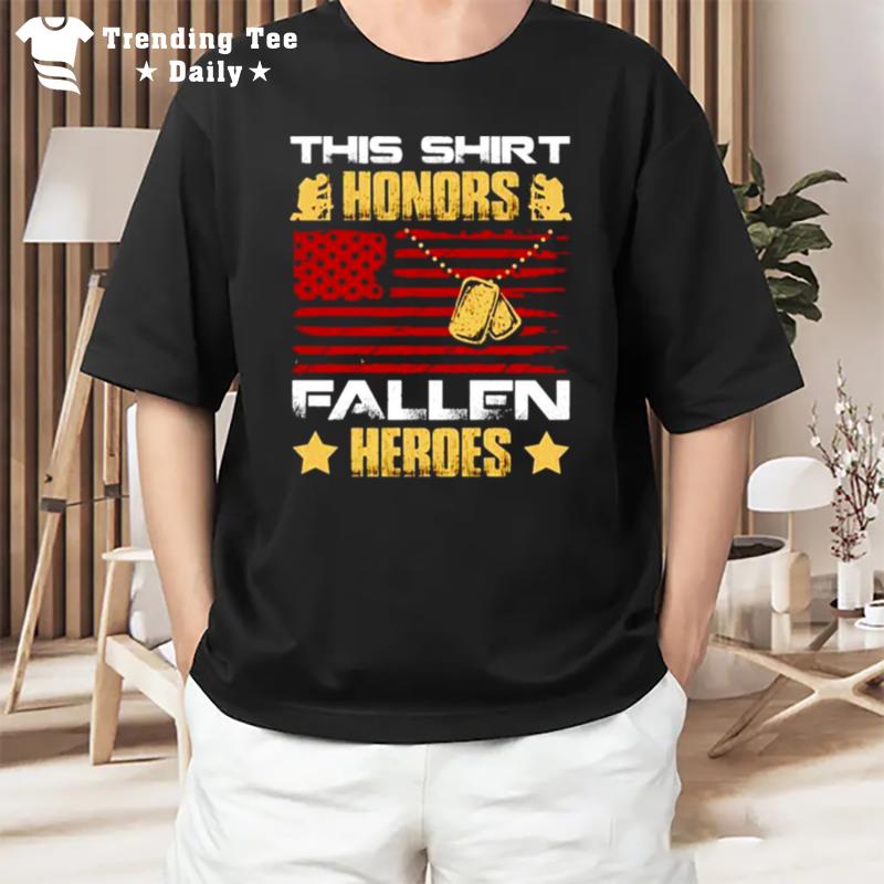 This Honors Fallen Heroes Veteran T-Shirt