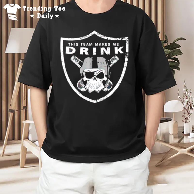 This Team Makes Me Drink T-Shirt