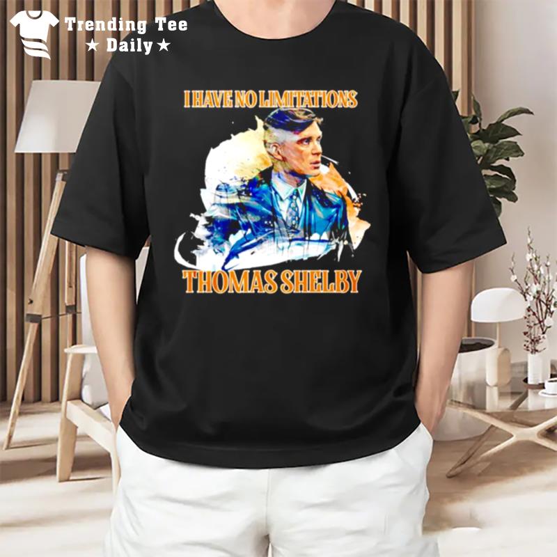 Thomas Shelby I Have No Limitations T-Shirt