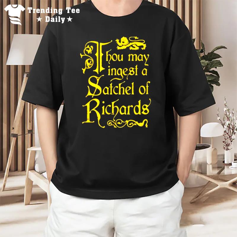 Thou May Ingest A Satchel Of Richards Unisex T-Shirt