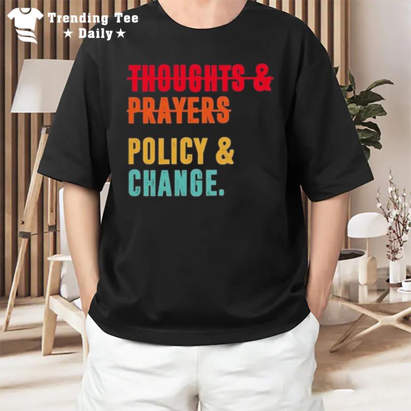 Thoughts And Prayers Policy And Change Vintage T-Shirt