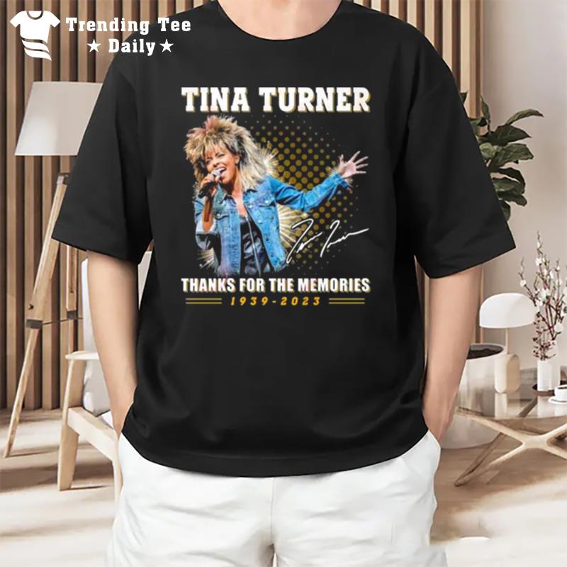 Tina Turner Thanks For The Memories 1939 2023 Signature T-Shirt