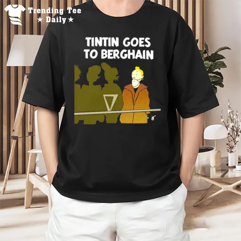 Tintin Goes To Berghain T-Shirt