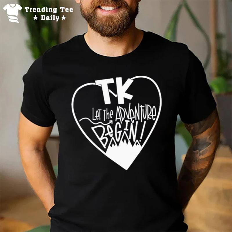 Tk Let The Adventure Begin T-Shirt