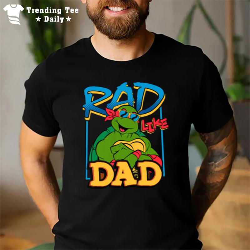 Tmnt Rad Like Dad Raphael Ninja Turtles T-Shirt