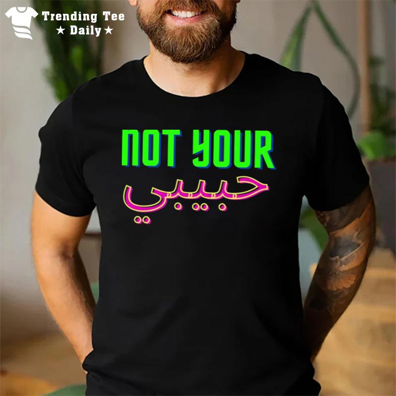 Tnot Your Habibi Tnot Your Habibi T-Shirt