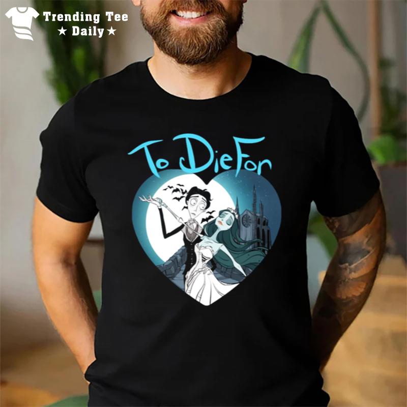 To Die For Corpse Bride T-Shirt