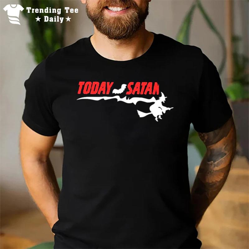 Today Satan King T-Shirt