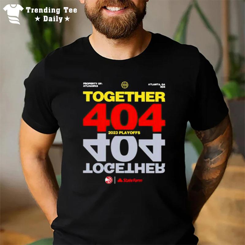 Together 404 2023 Atlanta Hawks Nba Playoffs T-Shirt