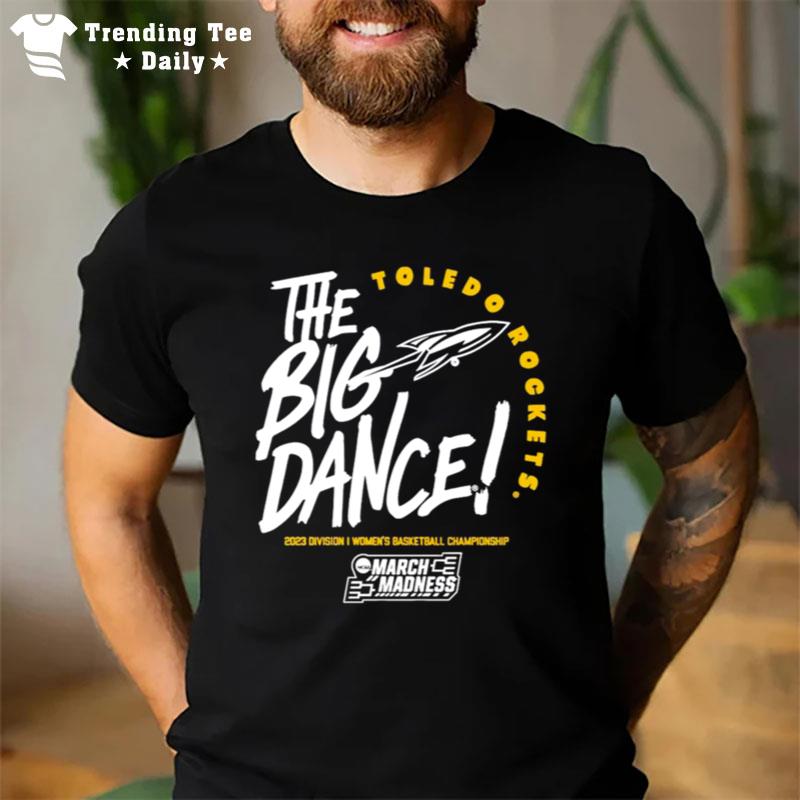 Toledo Rockets The Big Dance March Madness 2023 Division Women's Basketball Championship T-Shirt