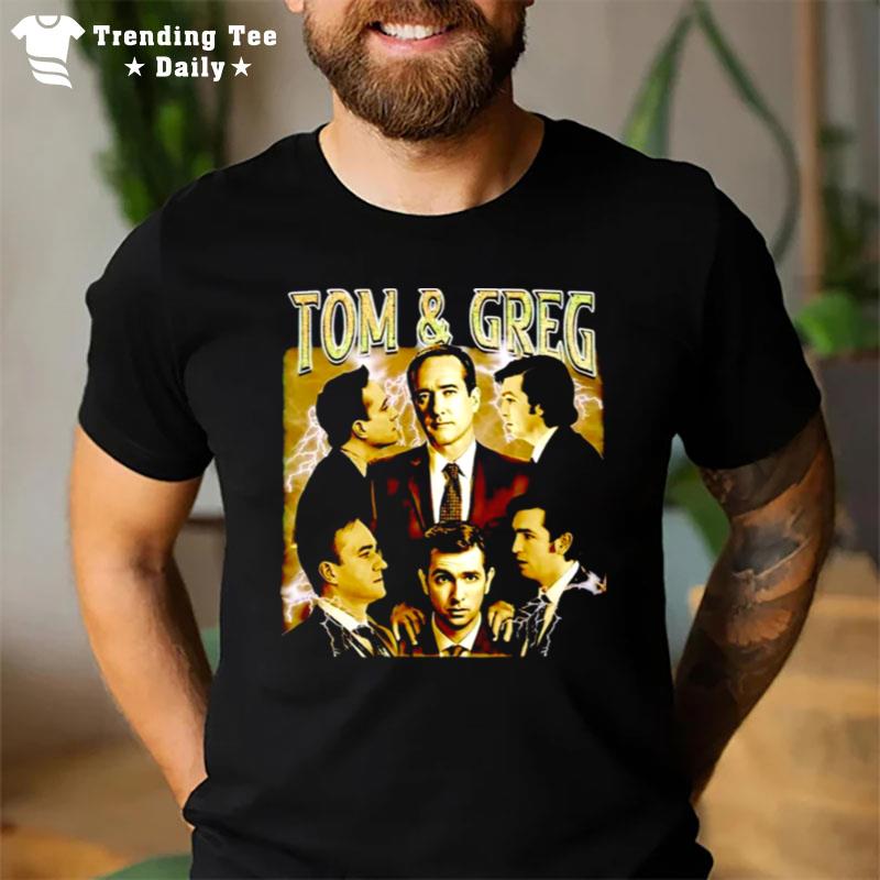 Tom And Greg T-Shirt