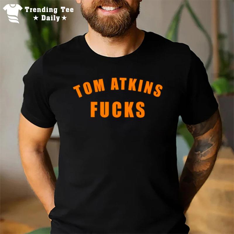 Tom Atkins Fucks T-Shirt