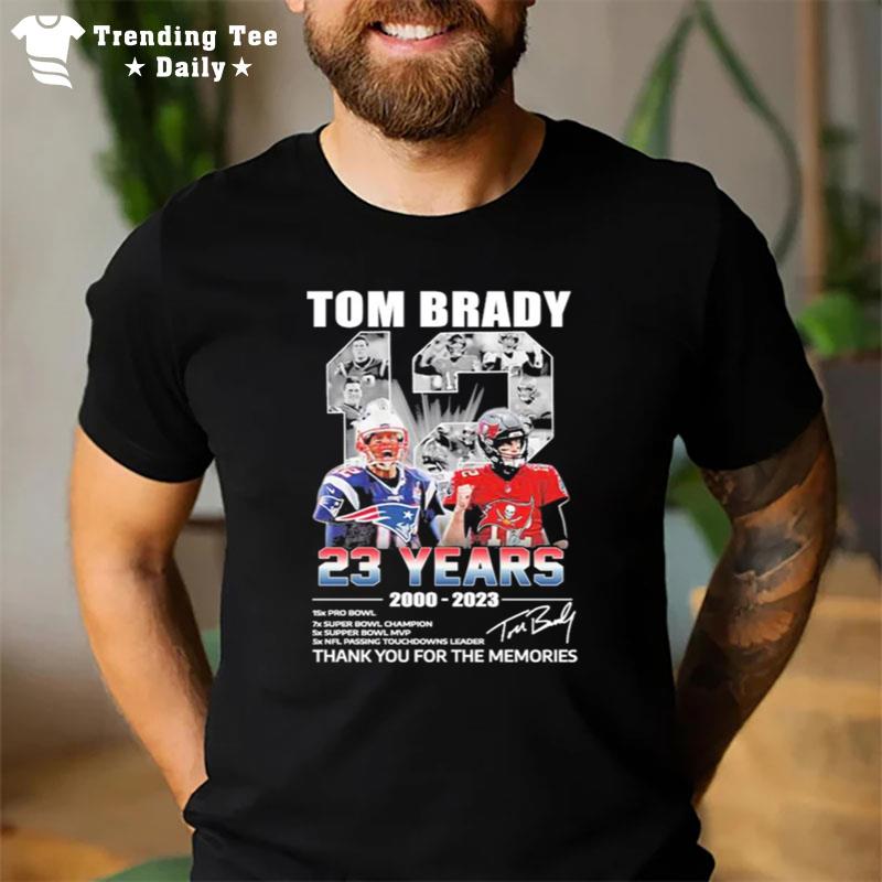 Tom Brady 12 23 Years 2000 2023 Thank You For The Memories Signatures T-Shirt