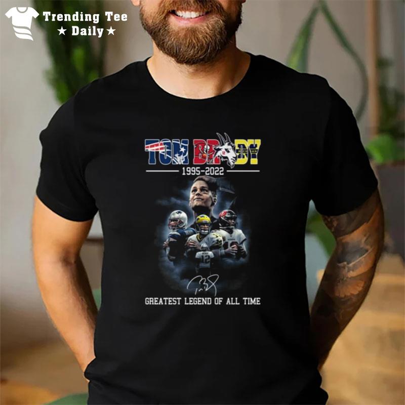 Tom Brady 1955 2022 Signatures Greatest Legend Of All Time T-Shirt