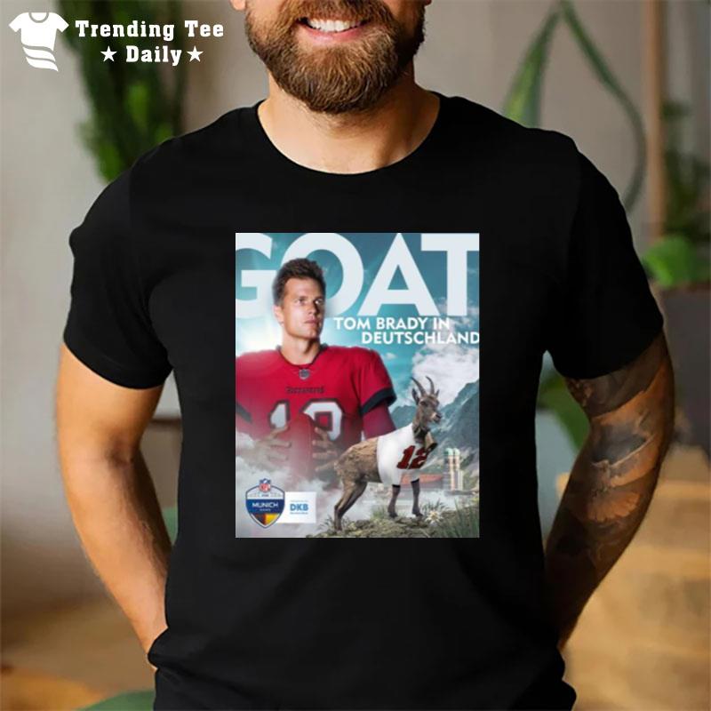 Tom Brady In Deutschland Goat 2022 Munich Game T-Shirt