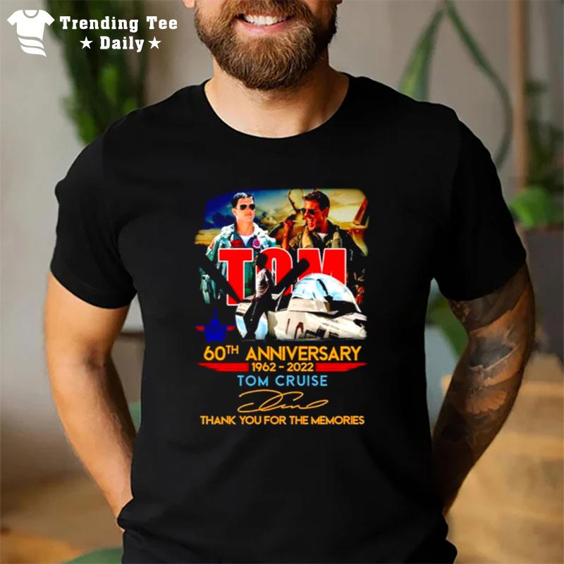 Tom Cruise 60Th Anniversary 1962 2022 Thank You For The Memories Signature T-Shirt