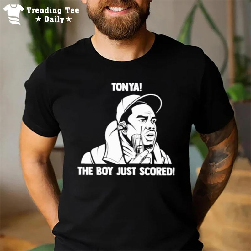 Tonya The Boy Just Scored T-Shirt