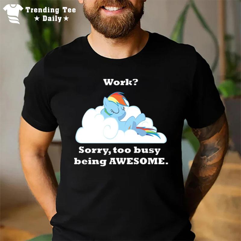 Too Busy Being Awesome My Little Pony T-Shirt