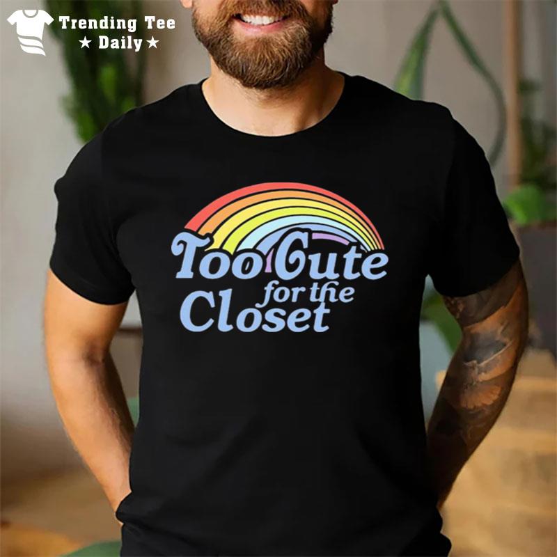 Too Cute For The Closet Rainbow T-Shirt