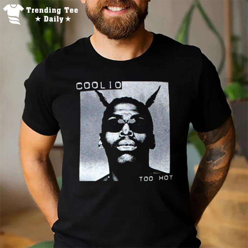 Too Hot Coolio T-Shirt