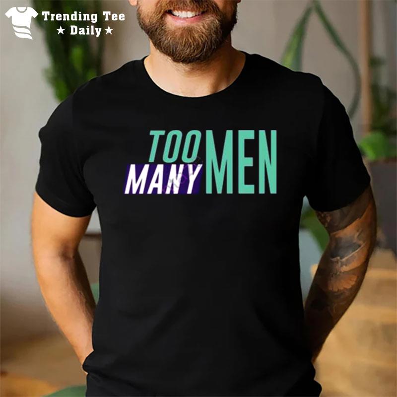 Too Many Men T-Shirt