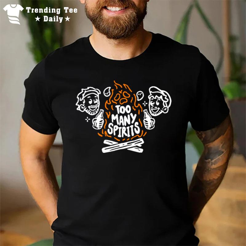 Too Many Spirits Giant Hugs Merch T-Shirt