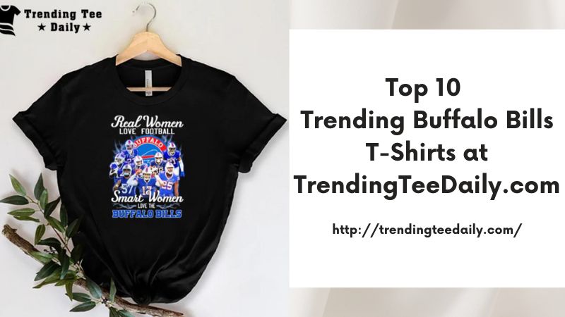 Top 10 Trending Buffalo Bills T-Shirts at TrendingTeeDaily.com